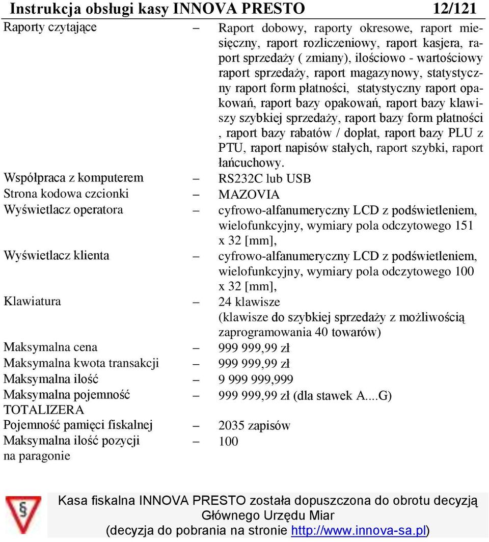 raport opakowań, raport bazy opakowań, raport bazy klawiszy szybkiej sprzedaży, raport bazy form płatności, raport bazy rabatów / dopłat, raport bazy PLU z PTU, raport napisów stałych, raport szybki,