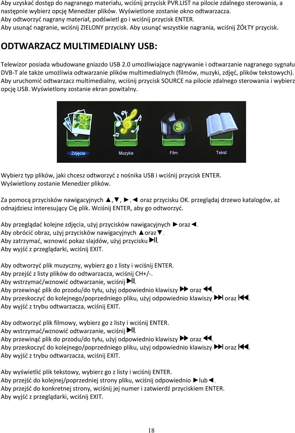 ODTWARZACZ MULTIMEDIALNY USB: Telewizor posiada wbudowane gniazdo USB 2.