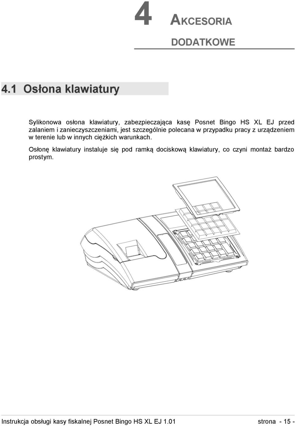 zalaniem i zanieczyszczeniami, jest szczególnie polecana w przypadku pracy z urządzeniem w terenie lub w