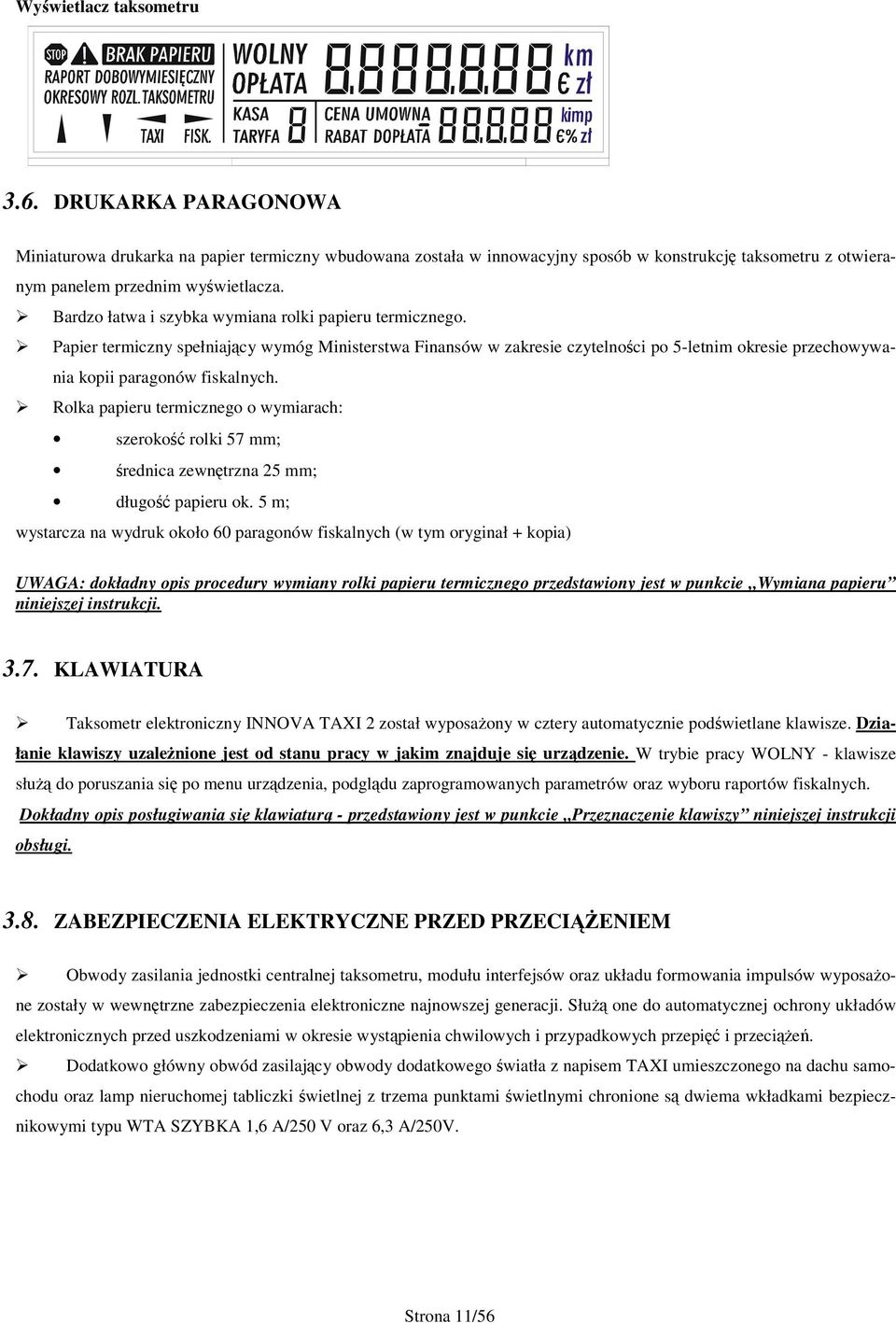 Rolka papieru termicznego o wymiarach: szeroko rolki 57 mm; rednica zewntrzna 25 mm; długo papieru ok.