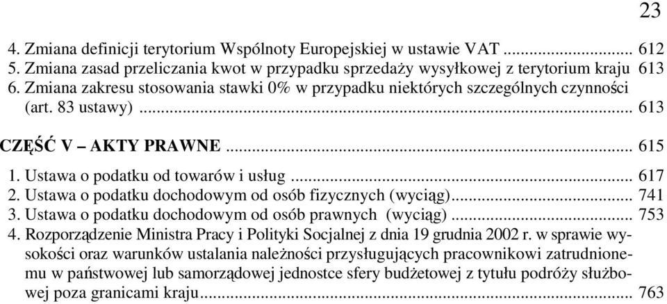 Ustawa o podatku dochodowym od osób fizycznych (wyciąg)... 741 3. Ustawa o podatku dochodowym od osób prawnych (wyciąg)... 753 4.