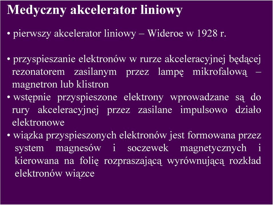 klistron wstępnie przyspieszone elektrony wprowadzane są do rury akceleracyjnej przez zasilane impulsowo działo