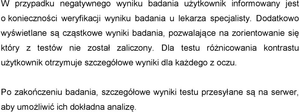 Dodatkowo wyświetlane są cząstkowe wyniki badania, pozwalające na zorientowanie się który z testów nie został