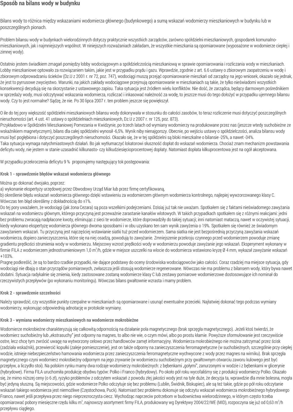 W niniejszych rozważaniach zakładam, że wszystkie mieszkania są opomiarowane (wyposażone w wodomierze ciepłej i zimnej wody).
