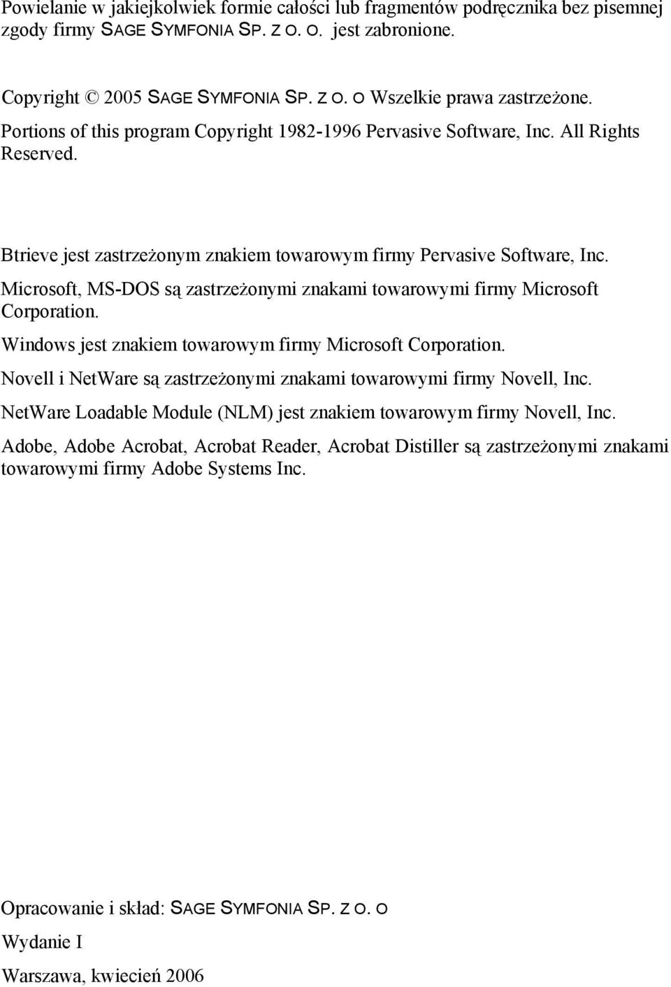 Microsoft, MS-DOS są zastrzeżonymi znakami towarowymi firmy Microsoft Corporation. Windows jest znakiem towarowym firmy Microsoft Corporation.