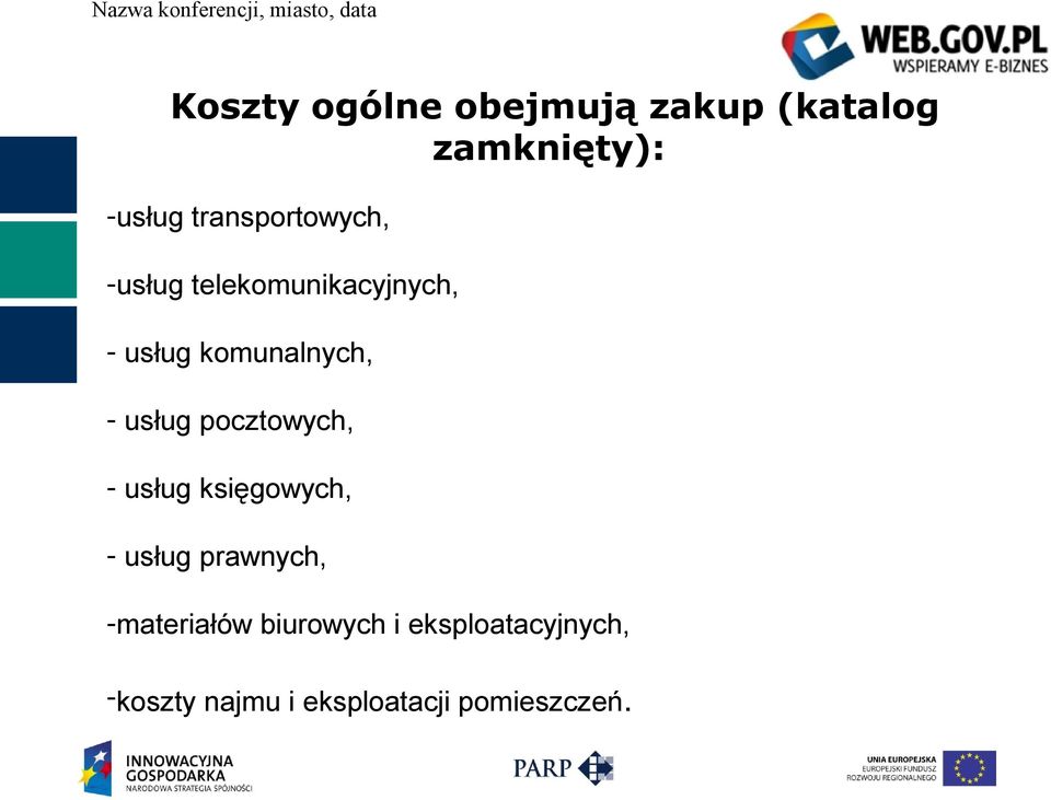 - usług pocztowych, - usług księgowych, - usług prawnych,