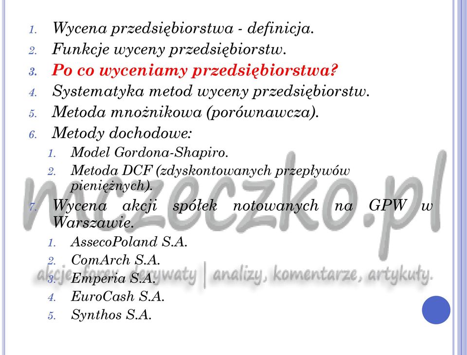 Metoda mnożnikowa (porównawcza). 6. Metody dochodowe: 1. Model Gordona-Shapiro. 2.