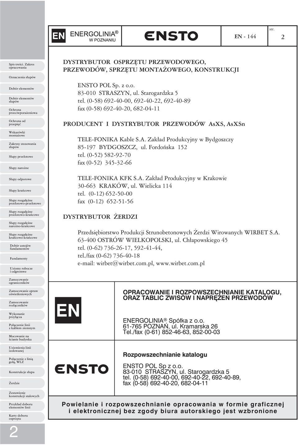 (05) 5870 fax (05) 5 TELEFONIKA KFK S.A. Zakład Produkcyjny w Krakowie 0 KRAKÓW, ul. Wielicka tel.