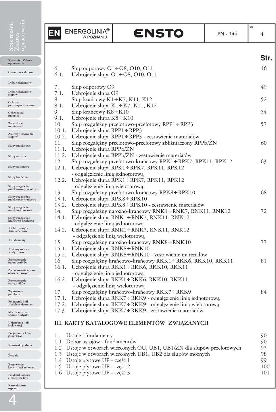 Słup rozgałęźny przelotowoprzelotowy RPP RPP 57 0.. Uzbrojenie słupa RPP RPP 0.. Uzbrojenie słupa RPP RPP zestawienie materiałów. Słup rozgałęźny przelotowoprzelotowy zbliźniaczony RPPb/ŻN 0.