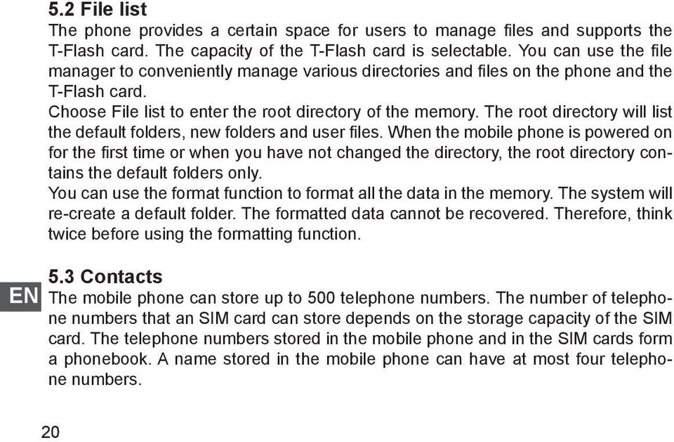 The root directory will list the default folders, new folders and user files.