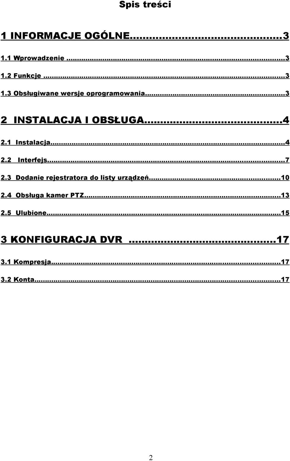 3 Dodanie rejestratora do listy urządzeń...10 2.4 Obsługa kamer PTZ...13 2.