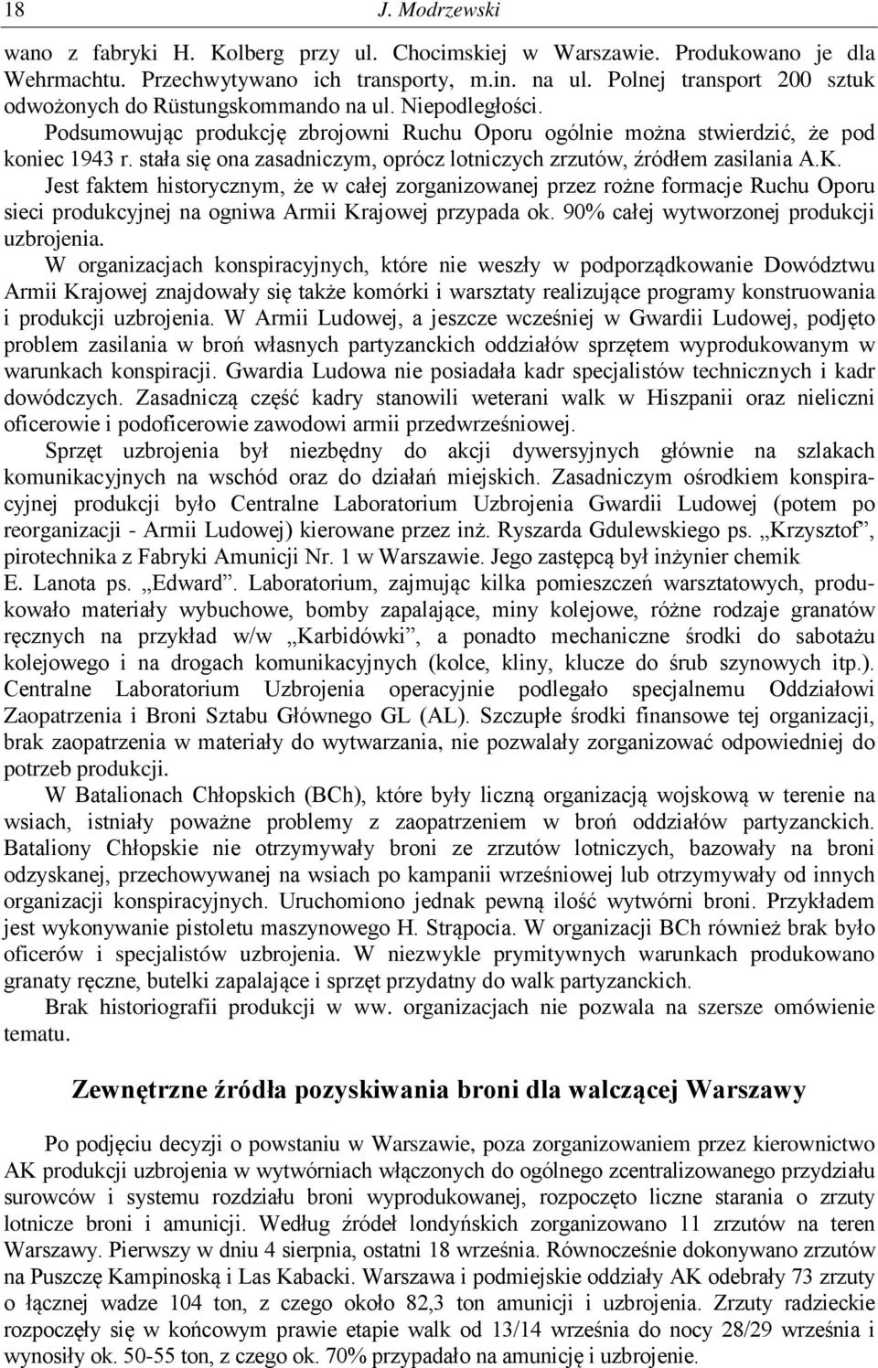 stała się ona zasadniczym, oprócz lotniczych zrzutów, źródłem zasilania A.K.