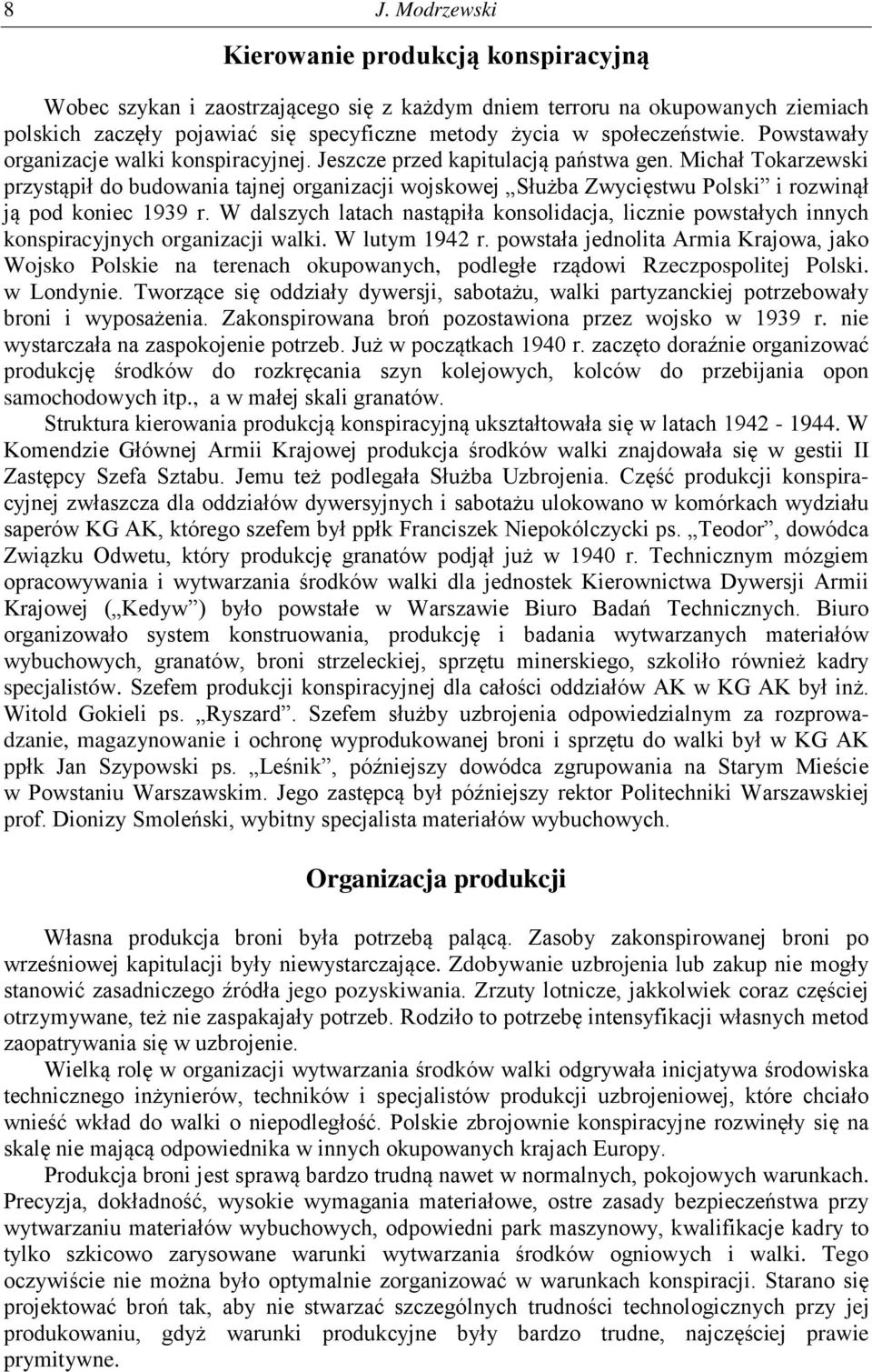 Michał Tokarzewski przystąpił do budowania tajnej organizacji wojskowej Służba Zwycięstwu Polski i rozwinął ją pod koniec 1939 r.