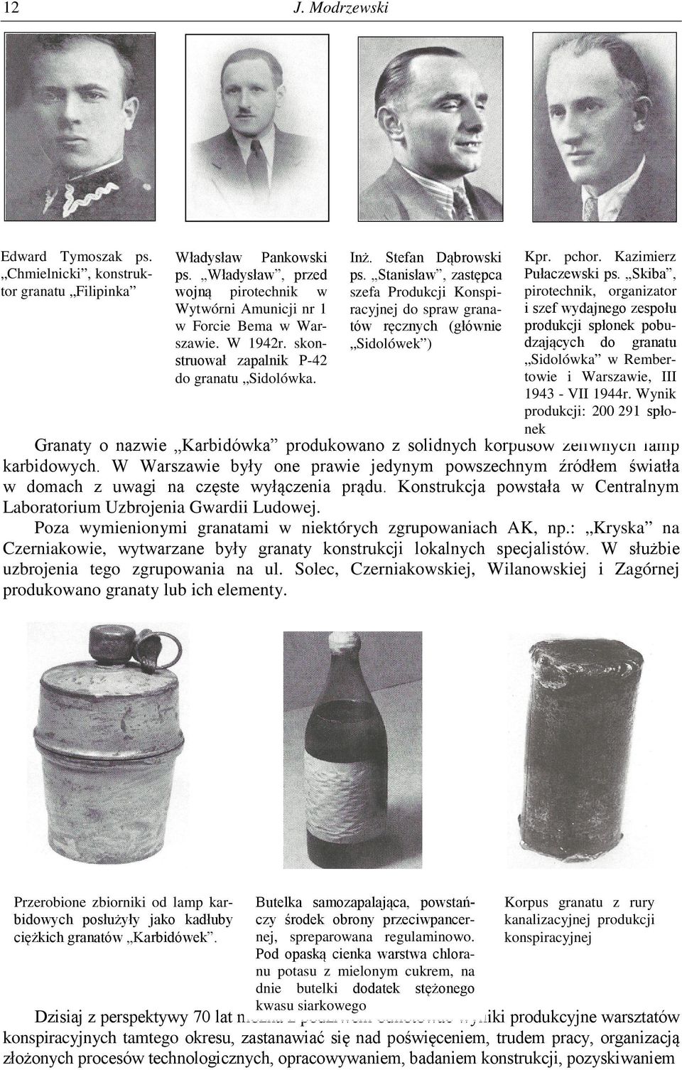 Kazimierz Pułaczewski ps. Skiba, pirotechnik, organizator i szef wydajnego zespołu produkcji spłonek pobudzających do granatu Sidolówka w Rembertowie i Warszawie, III 1943 - VII 1944r.