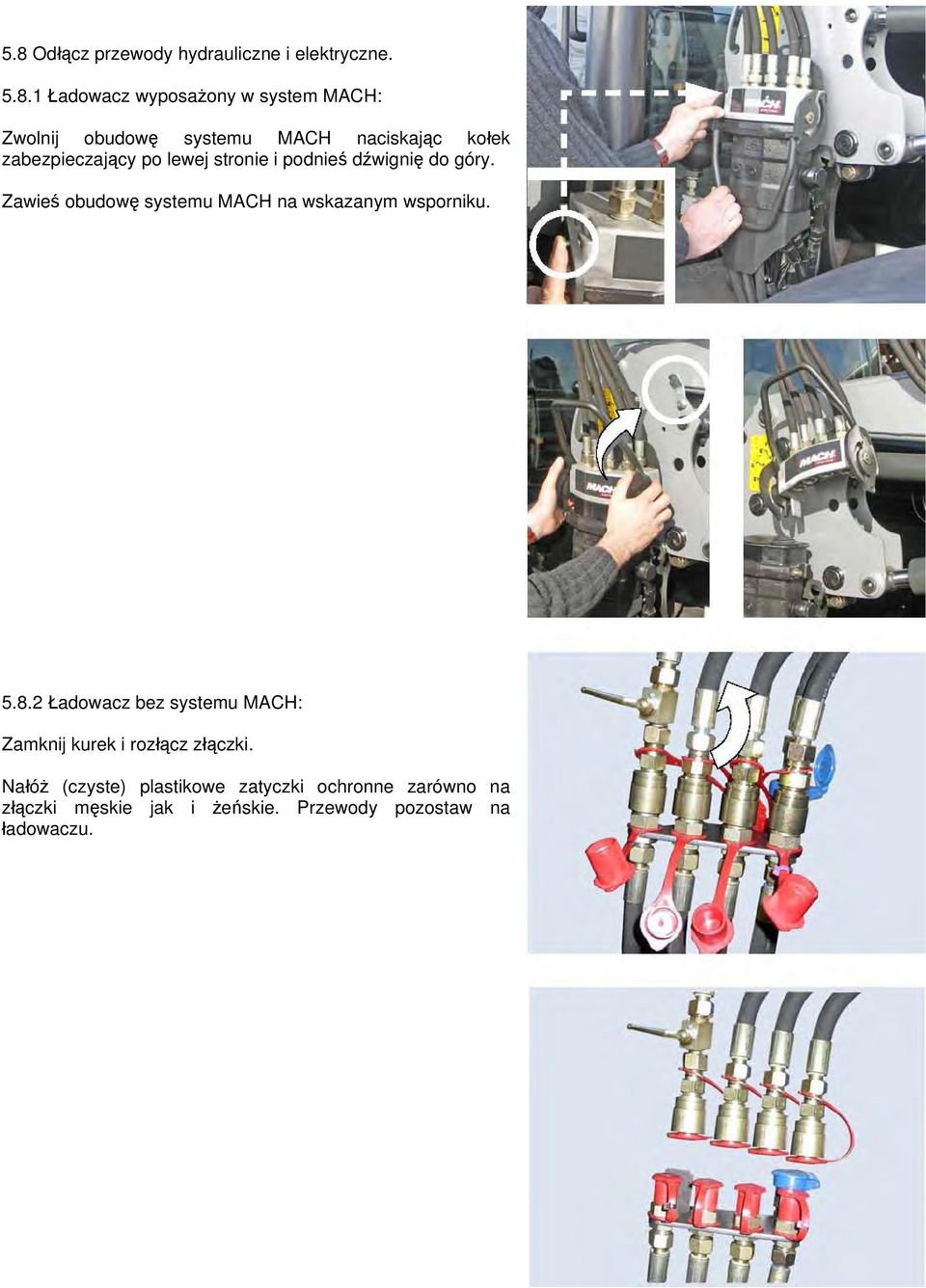 Zawieś obudowę systemu MACH na wskazanym wsporniku. 5.8.