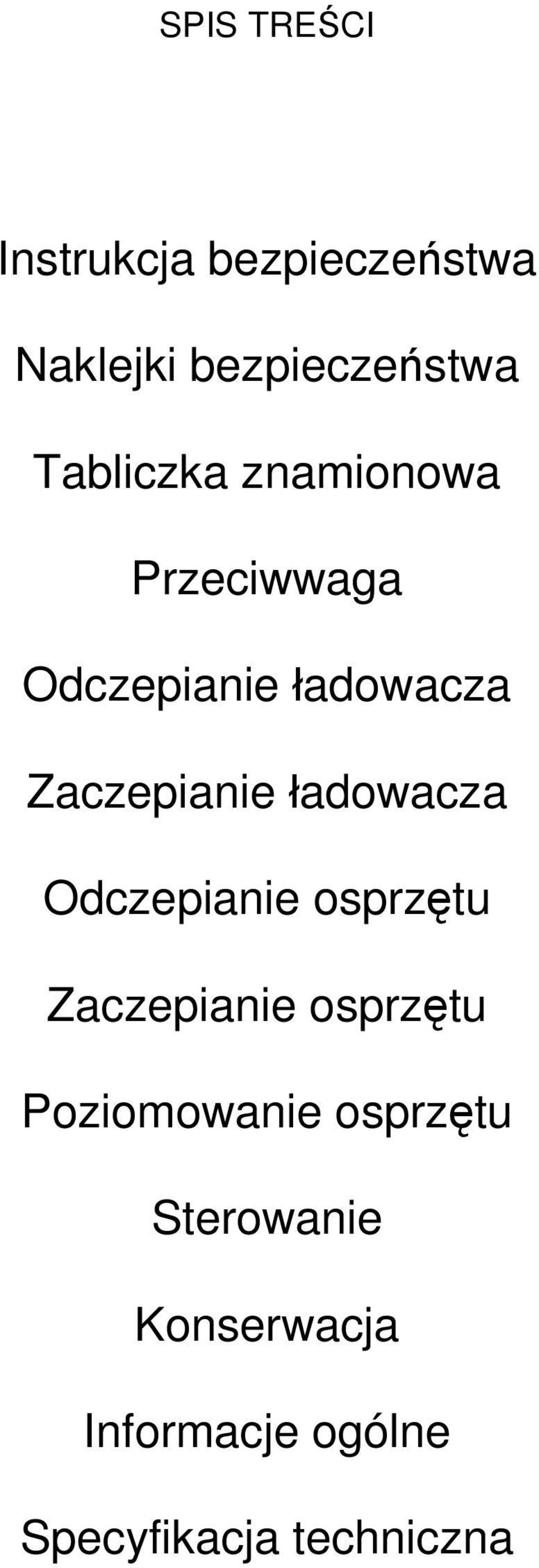 ładowacza Odczepianie osprzętu Zaczepianie osprzętu Poziomowanie