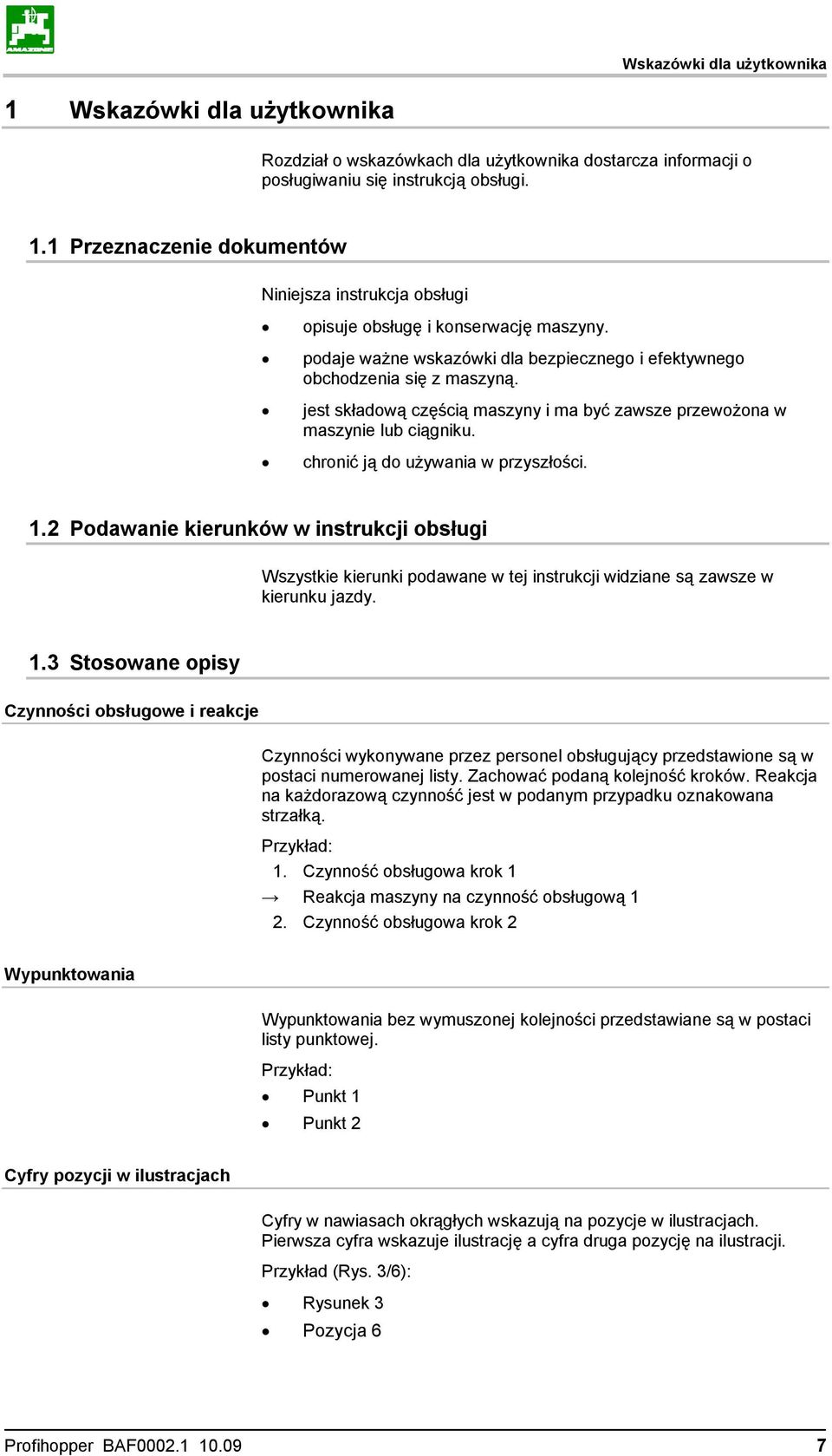 1.2 Podawanie kierunków w instrukcji obsługi Wszystkie kierunki podawane w tej instrukcji widziane są zawsze w kierunku jazdy. 1.