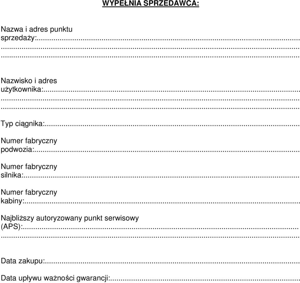 .. Numer fabryczny podwozia:... Numer fabryczny silnika:.