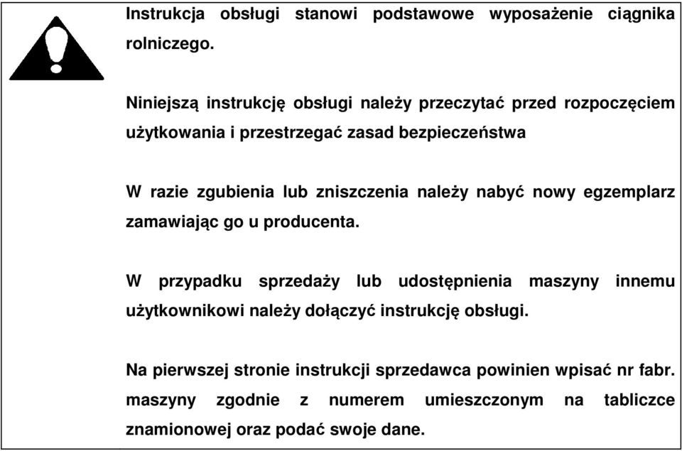 lub zniszczenia należy nabyć nowy egzemplarz zamawiając go u producenta.