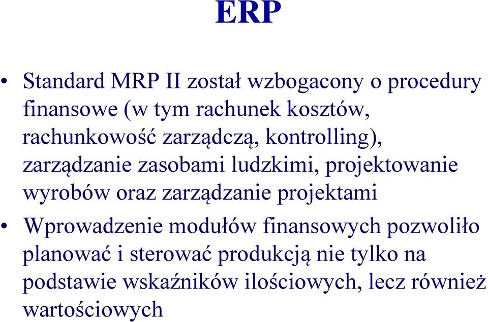 wyrobów oraz zarządzanie projektami Wprowadzenie modułów finansowych pozwoliło planować