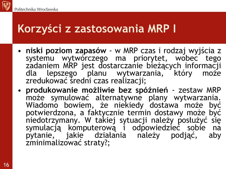 zestaw MRP może symulować alternatywne plany wytwarzania.