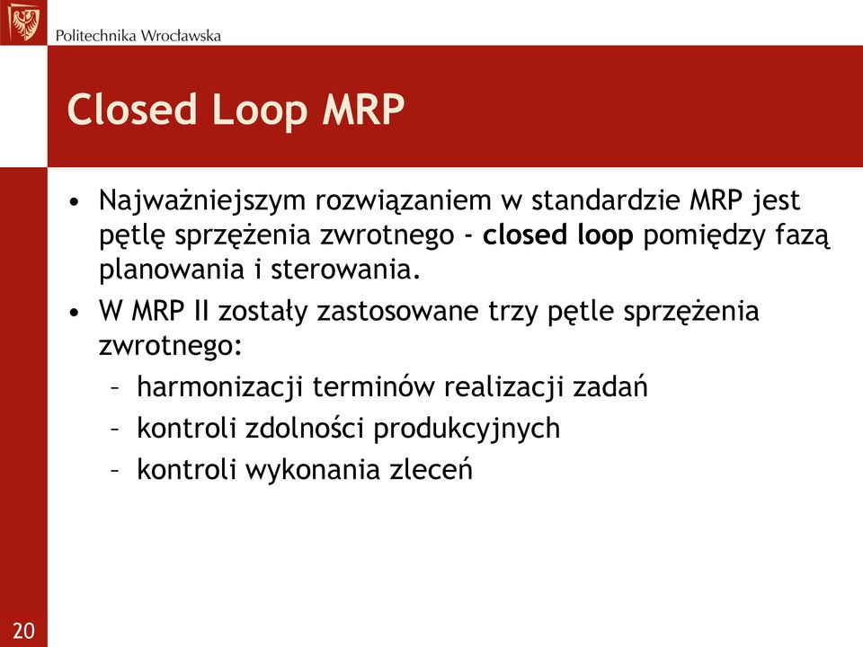 W MRP II zostały zastosowane trzy pętle sprzężenia zwrotnego: harmonizacji