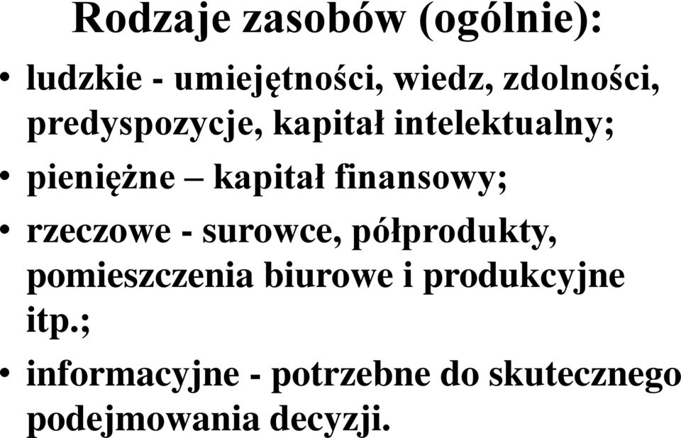 finansowy; rzeczowe - surowce, półprodukty, pomieszczenia biurowe i