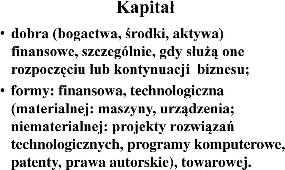 technologiczna (materialnej: maszyny, urządzenia; niematerialnej: