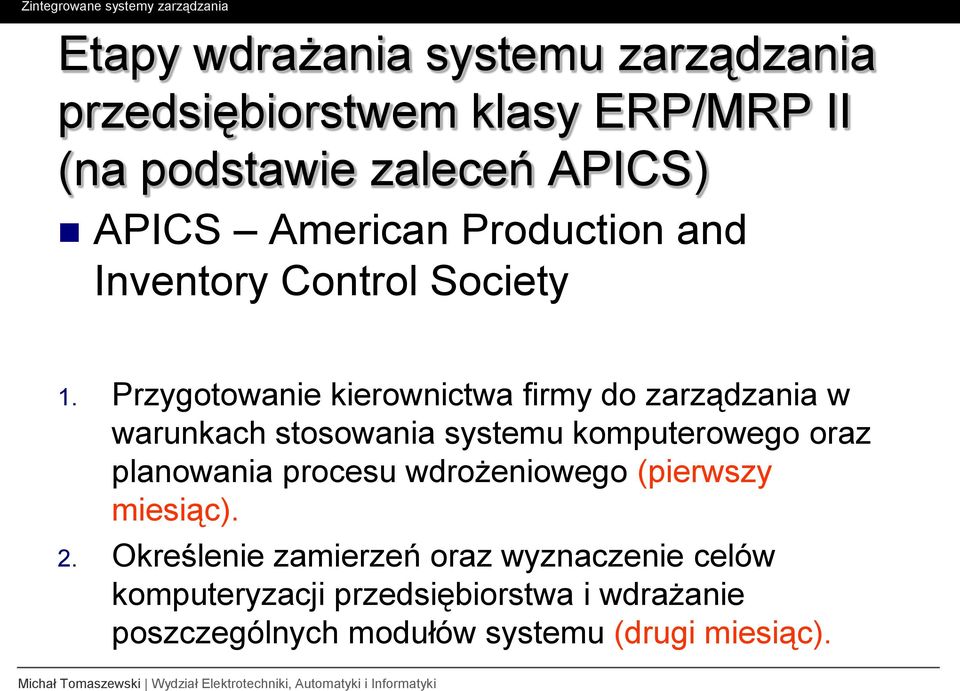 Przygotowanie kierownictwa firmy do zarządzania w warunkach stosowania systemu komputerowego oraz planowania