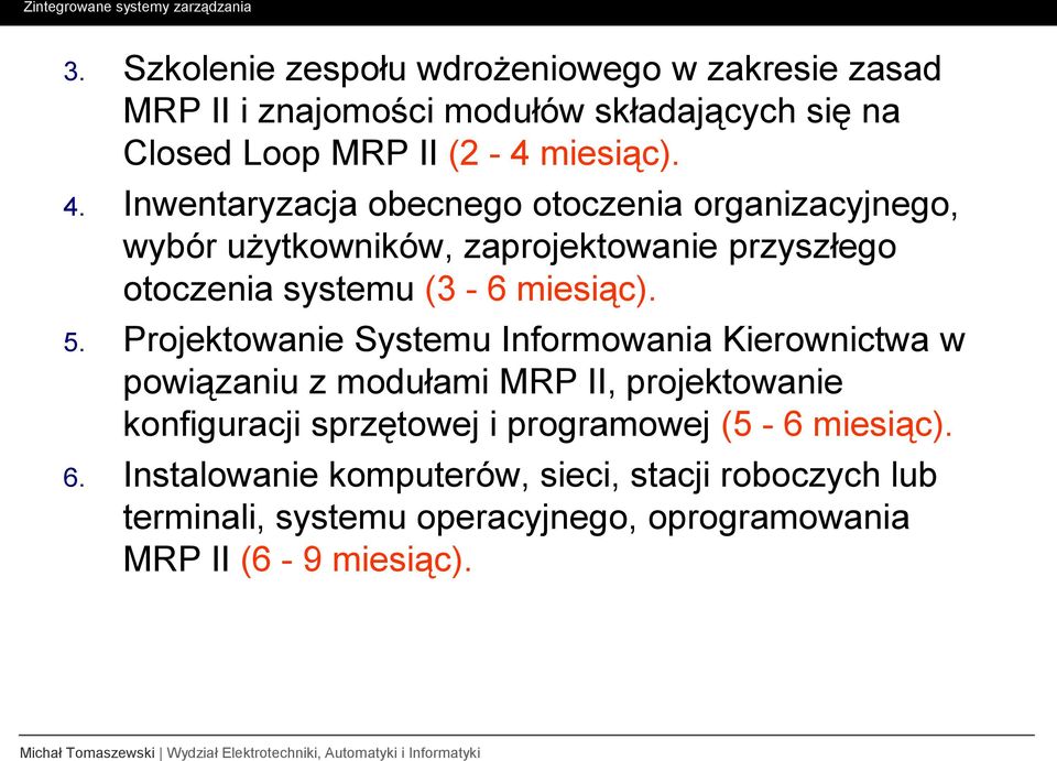 Projektowanie Systemu Informowania Kierownictwa w powiązaniu z modułami MRP II, projektowanie konfiguracji sprzętowej i programowej