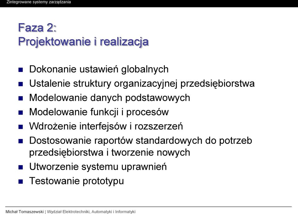 procesów Wdrożenie interfejsów i rozszerzeń Dostosowanie raportów standardowych do