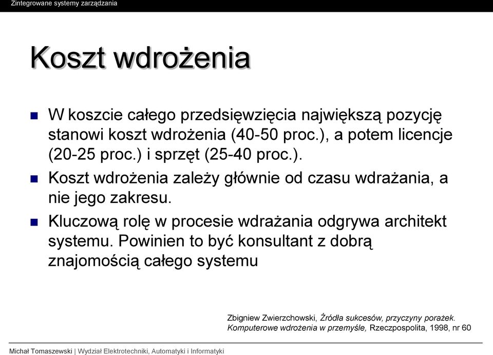 Kluczową rolę w procesie wdrażania odgrywa architekt systemu.