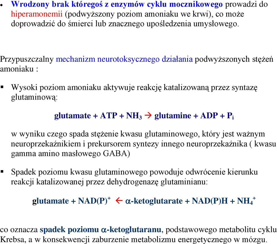 ADP + P i w wyniku czego spada stężenie kwasu glutaminowego, który jest ważnym neuroprzekaźnikiem i prekursorem syntezy innego neuroprzekaźnika ( kwasu gamma amino masłowego GABA) Spadek poziomu