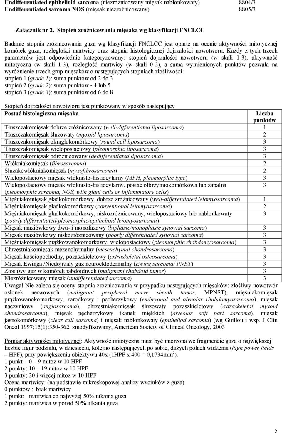 stopnia histologicznej dojrzałości nowotworu.