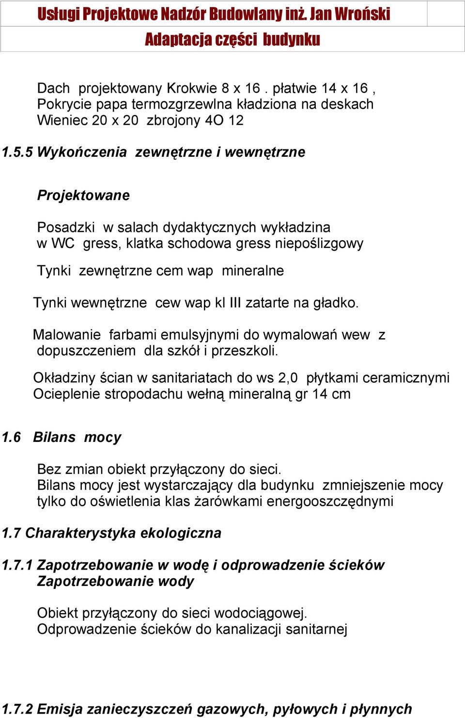wap kl III zatarte na gładko. Malowanie farbami emulsyjnymi do wymalowań wew z dopuszczeniem dla szkół i przeszkoli.