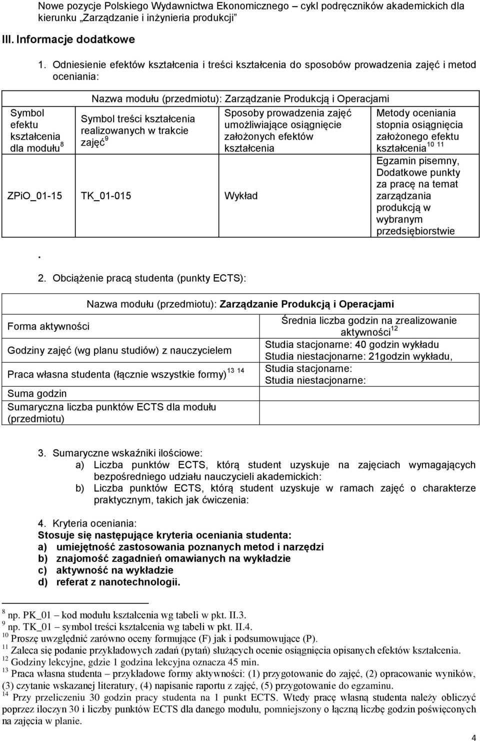 osiągnięcie realizowanych w trakcie zajęć 9 założonych efektów ZPiO_01-15 TK_01-015 Wykład. 2.