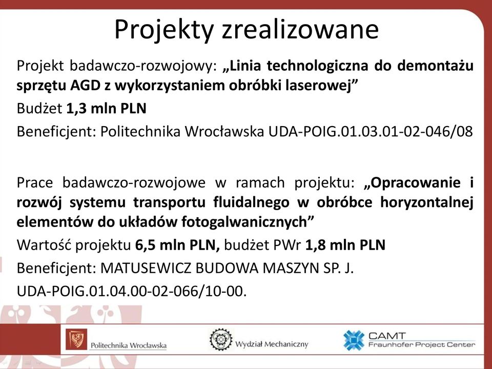 01-02-046/08 Prace badawczo-rozwojowe w ramach projektu: Opracowanie i rozwój systemu transportu fluidalnego w obróbce