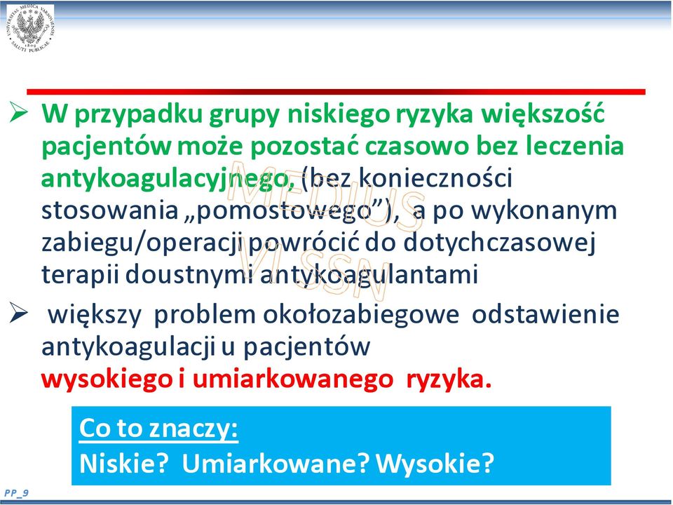 powrócić do dotychczasowej terapii doustnymi antykoagulantami większy problem okołozabiegowe