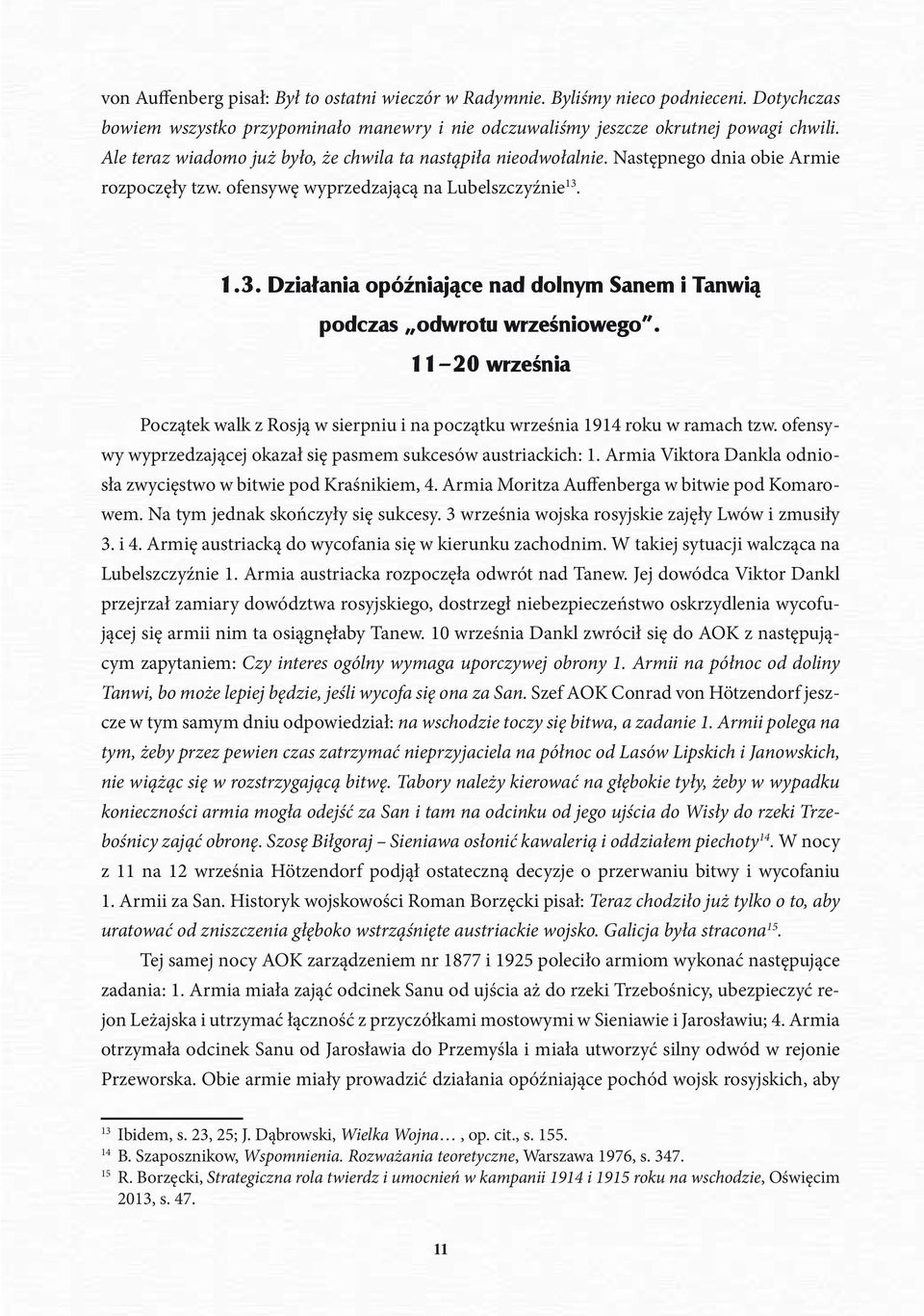 1.3. Działania opóźniające nad dolnym Sanem i Tanwią podczas odwrotu wrześniowego. 11 20 września Początek walk z Rosją w sierpniu i na początku września 1914 roku w ramach tzw.