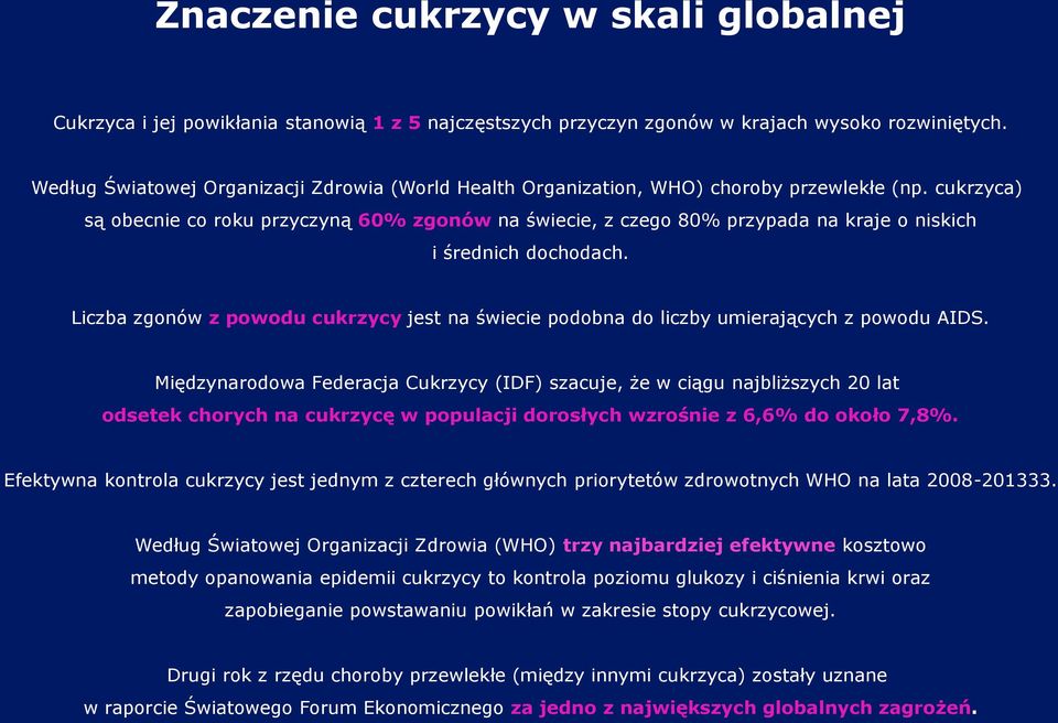 cukrzyca) są obecnie co roku przyczyną 60% zgonów na świecie, z czego 80% przypada na kraje o niskich i średnich dochodach.