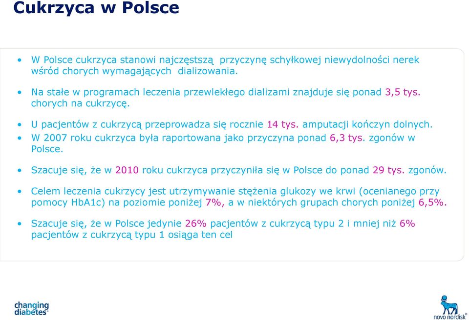 W 2007 roku cukrzyca była raportowana jako przyczyna ponad 6,3 tys. zgonów 