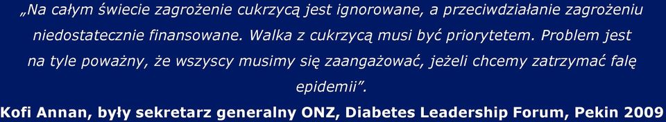 Problem jest na tyle poważny, że wszyscy musimy się zaangażować, jeżeli chcemy