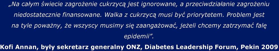 Problem jest na tyle poważny, że wszyscy musimy się zaangażować, jeżeli chcemy