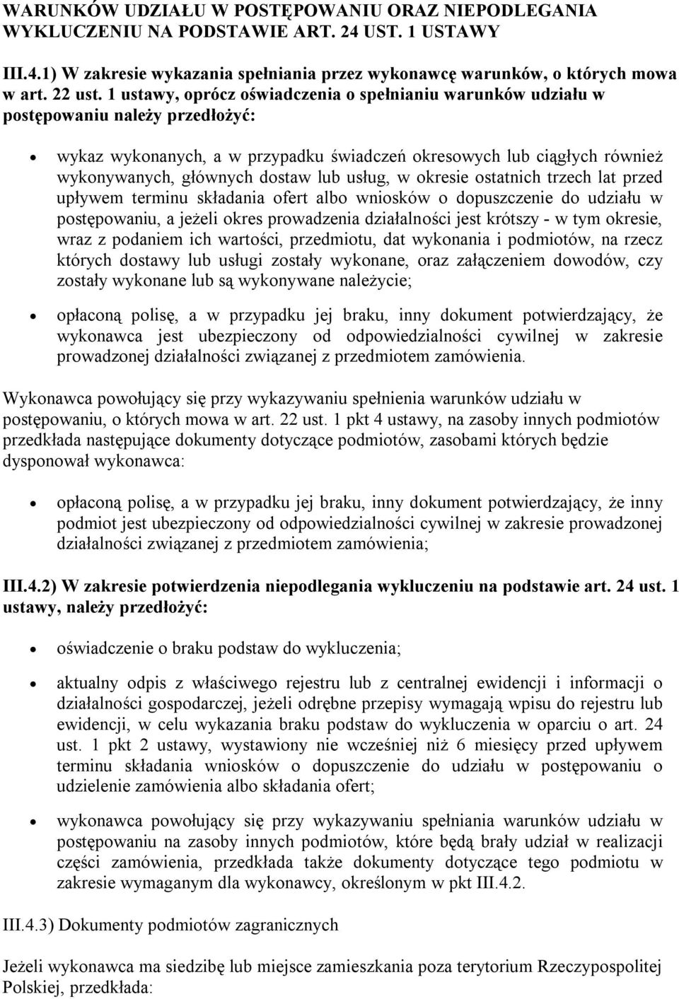 lub usług, w okresie ostatnich trzech lat przed upływem terminu składania ofert albo wniosków o dopuszczenie do udziału w postępowaniu, a jeżeli okres prowadzenia działalności jest krótszy - w tym