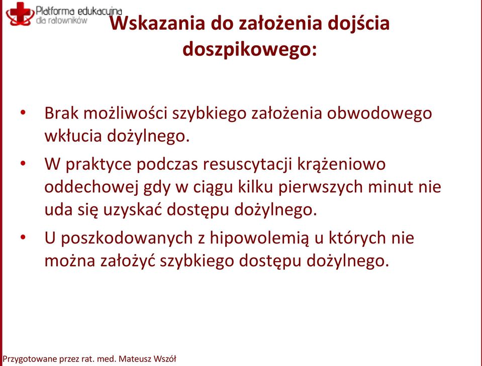 W praktyce podczas resuscytacji krążeniowo oddechowej gdy w ciągu kilku pierwszych minut nie