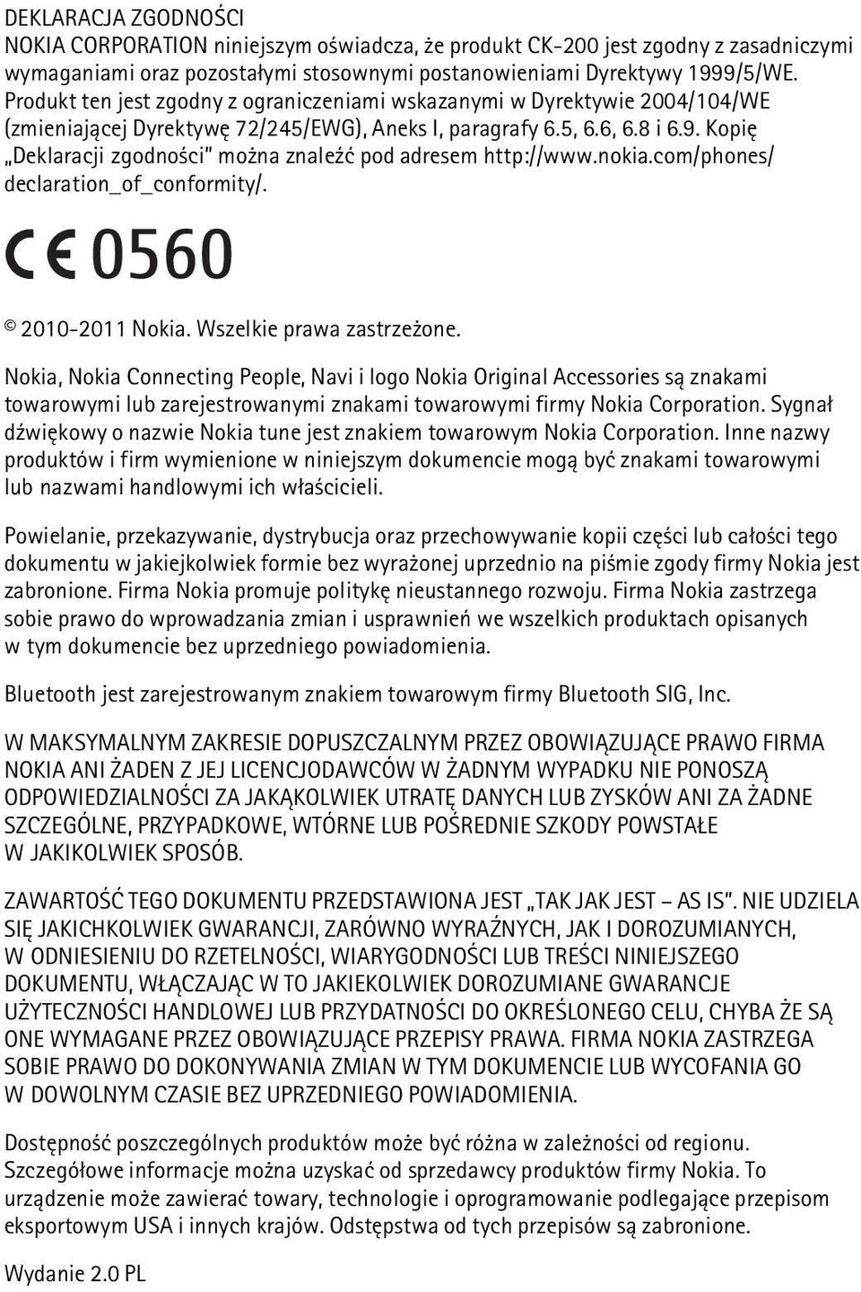 Kopiê Deklaracji zgodno ci mo na znale¼æ pod adresem http://www.nokia.com/phones/ declaration_of_conformity/. 2010-2011 Nokia. Wszelkie prawa zastrze one.