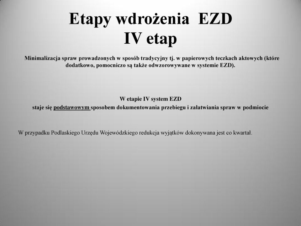EZD). W etapie IV system EZD staje się podstawowym sposobem dokumentowania przebiegu i
