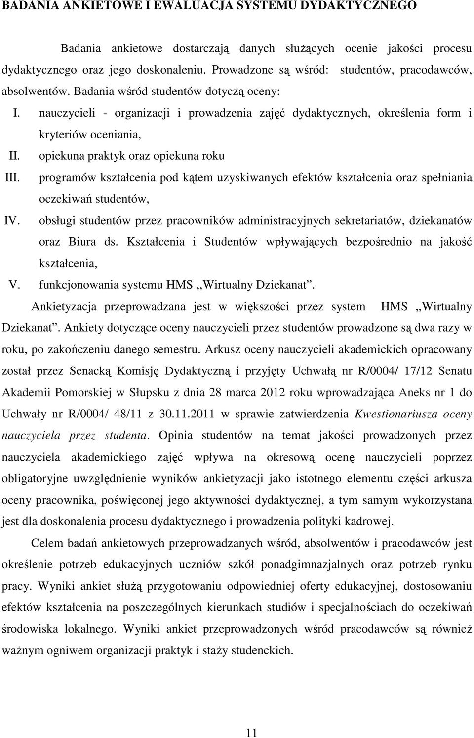 nauczycieli - organizacji i prowadzenia zajęć dydaktycznych, określenia form i kryteriów oceniania, II. opiekuna praktyk oraz opiekuna roku III.