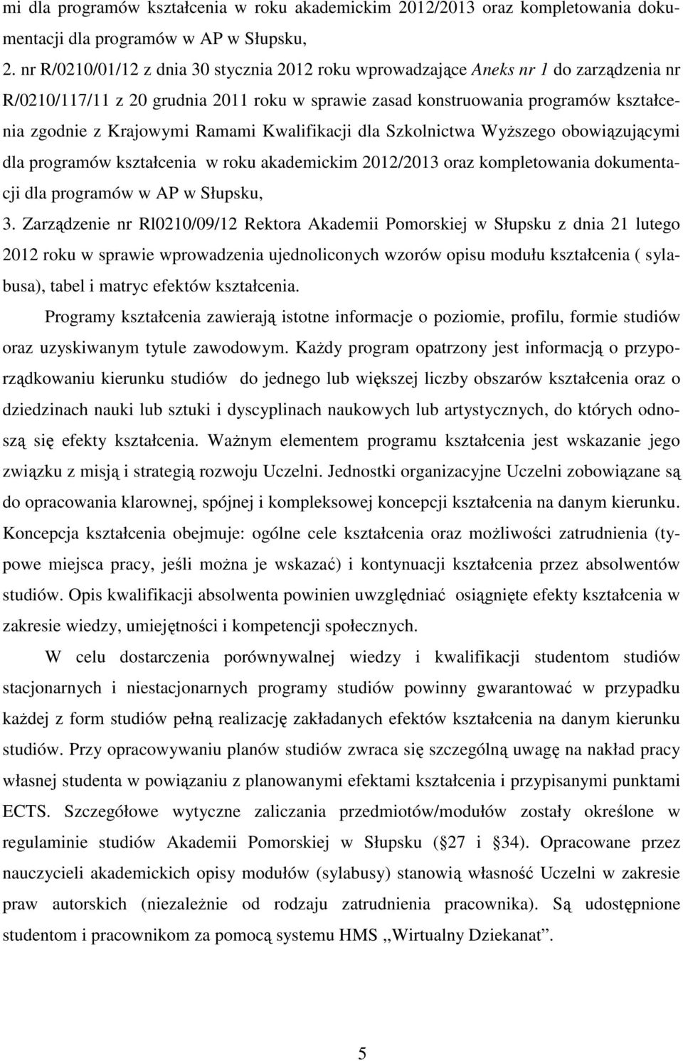 Ramami Kwalifikacji dla Szkolnictwa Wyższego obowiązującymi dla programów kształcenia w roku akademickim 2012/2013 oraz kompletowania dokumentacji dla programów w AP w Słupsku, 3.