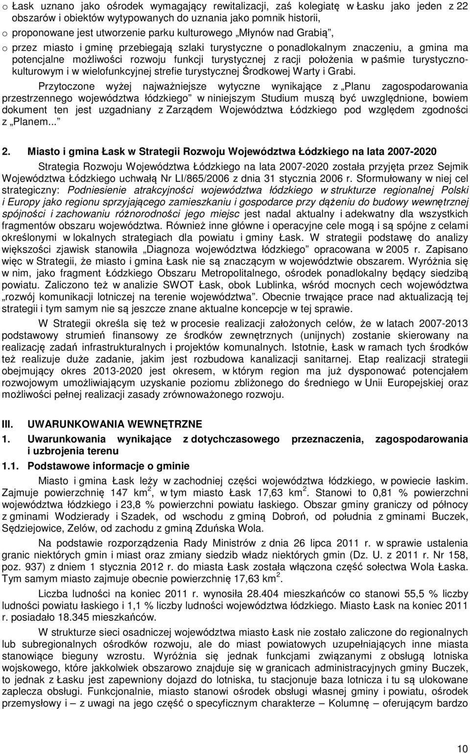 paśmie turystycznokulturowym i w wielofunkcyjnej strefie turystycznej Środkowej Warty i Grabi.